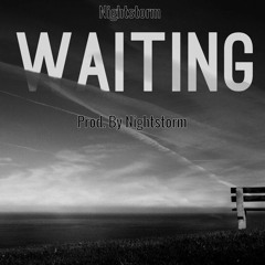 Nightstorm - Waiting(Prod. By Nightstorm)