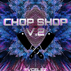 CHOPSHOP V.2