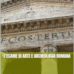 Lire L'esame di arte e archeologia romana (Italian Edition) PDF EPUB UKst0