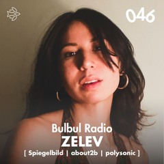 Bulbul Radio 046 - ZELEV