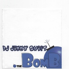 DJ Jimmy Swift - The Bomb