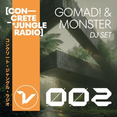 Concrete Jungle Radio #002 with Gomad! & Monster DJ SET