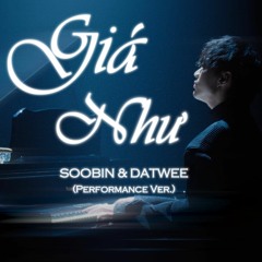 Giá Như - Soobin (Performance Ver. by DATWEE