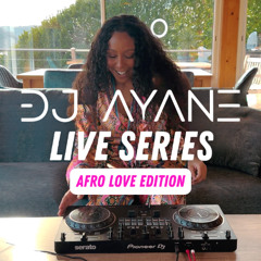 DJ Ayane Live Series | Afro Love Edition