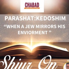 “WHEN JEWS MIRROR THEIR ENVIORMENT “-PARASHAT KEDOSHIM- Sharone Lankry 5784