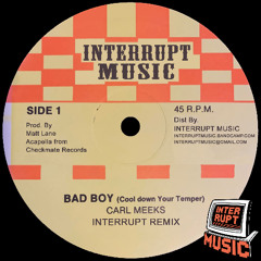 Carl Meeks - Bad Boy (Cool Down Your Temper) (Interrupt Remix)