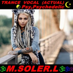 TRANCE VOCAL,Psy,Psychedelic (M.SOLER.L)