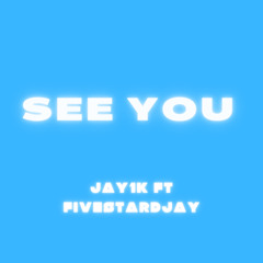 Jay1k-See You (Feat. FiveStarDjay)@jayden.1k @fivestardjay