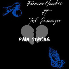 ForeverNooskii - Pain Strong, Ft. TNB.Jasosayso