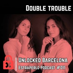 Double Trouble - Podcast Unlocked  BCN