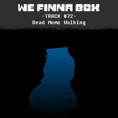 [We Finna Box AU] Dead Meme Walking