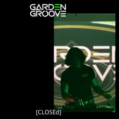 GardenGroove Selected - Ep. 02 [CLOSEd]