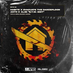 Habits & Evacuate The Dancefloor (ANTO & Alibi "B.T.W" Edit)