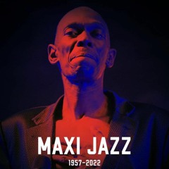 R.I.P MAXI JAZZ(work in progress)