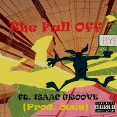 The Fall Off (ft. I$AAC GROOVE) [Prod. 8een]