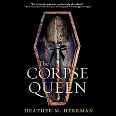 View PDF 📘 The Corpse Queen by  Heather M. Herrman,Alana Kerr Collins,Listening Libr