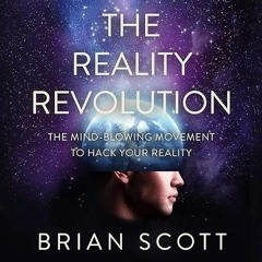 book❤read The Reality Revolution: The Mind-Blowing Movement to Hack Your Reality
