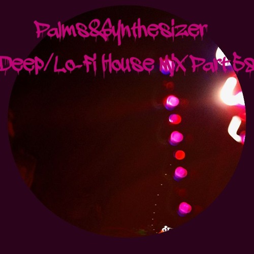 Deep/Lo-Fi House Part 58
