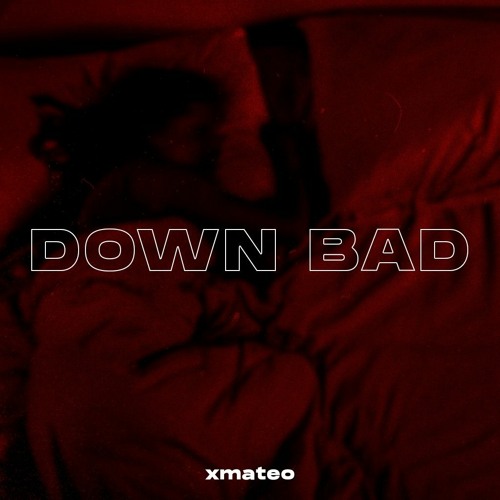 DOWN BAD (prod. LYKO)