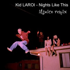 Nights like this - Kid Laroi (itsnico remix)
