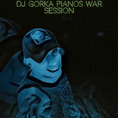 DJ GORKA PIANOS WAR SESSION(14 - 09 - 21)