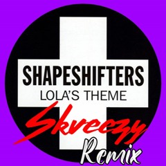 Shapeshifters Lola's Theme (Skveezy Remix 2023)