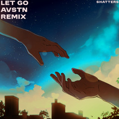 SHATTERS - Let Go (AVSTN Remix)