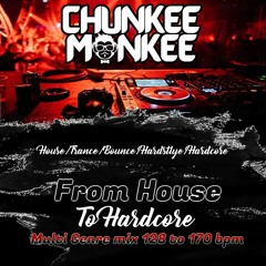 Chunkee Monkee Presents 'From House To Hardcore' (Multi Genre Megamix)