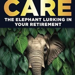 get [PDF] Long-Term Care: The Elephant Lurking in Your Retirement