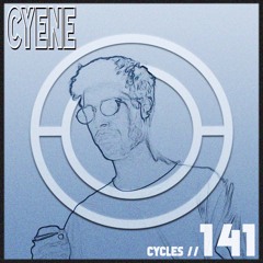 Cycles Podcast #141 - CYENE (techno, groove, dark)