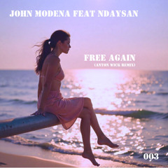 JOHN MODENA Feat.Ndaysan - FREE AGAIN Anton Wick remix Radio