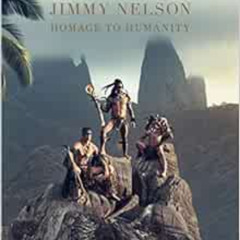 VIEW EBOOK 📚 Jimmy Nelson Homage to Humanity by Jimmy Nelson,Donna Karan,Mundiya Kep