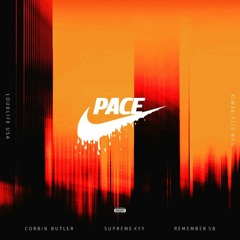 Pace (Hub City Remix)- SupremeKyy feat. Corbin Butler & RememberSB