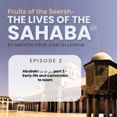 Seerah Program By Hafiz Prof Siraj Ellemdin - Fruits of the Seerah - Episode 2