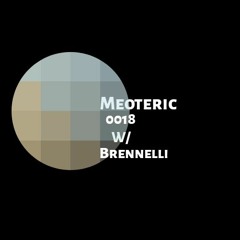 Meoteric 0018 W/ Brennelli
