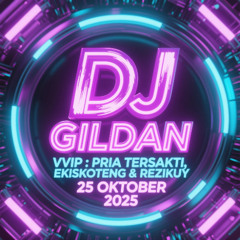 DJ GILDAN 25 OKTOBER 2025 - ( VVIP PRIA TERSAKITI, EKISKOTENG - REZIKUY )