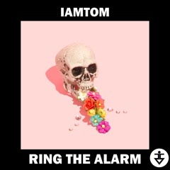 IAMTOM - Ring The Alarm