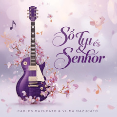 Só tu és Senhor (feat. Vilma Mazucato)