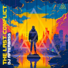 New Release - The Last Conflict - DJ AfterBass