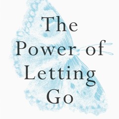 Download PDF The Power Of Letting Go How To Drop Everything That's Holding
