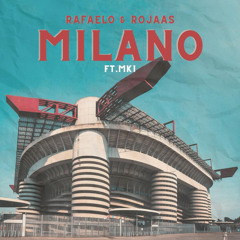 Milano - Rafaelo x Rojaas ft. Mk1