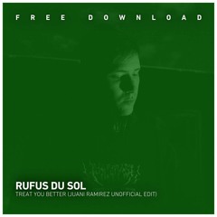 FREE DOWNLOAD: Rufus Du Sol - Treat You Better (Juani Ramirez Unofficial Re-edit)