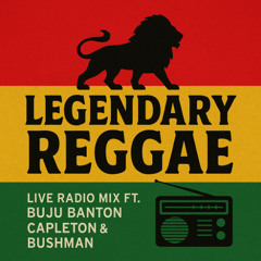 Legendary Reggae | Live Radio Mix ft. Buju Banton, Capleton, Bushman
