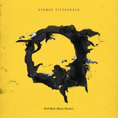 George FitzGerald & Lil Silva - Roll Back (Beezy Remix) FREE DL