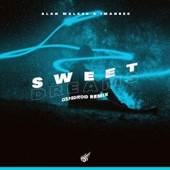 Alan Walker x Imanbek - Sweet Dreams (Astedroid Remix)