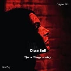 Ijan Zagorsky - Disco Ball