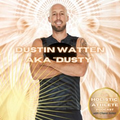 Chanti Soleil ~ Holistic Athlete E.2 ~ Dustin Watten