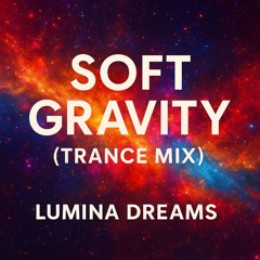 Soft Gravity (Trance Mix)