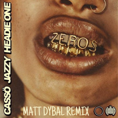 Cassö x Jazzy Feat. Headie One - Zeros (Matt Dybal Remix)