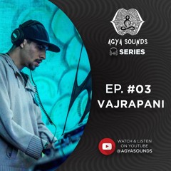 Vajrapani Live - Agya Sounds Series #03 [Setembro 2024]